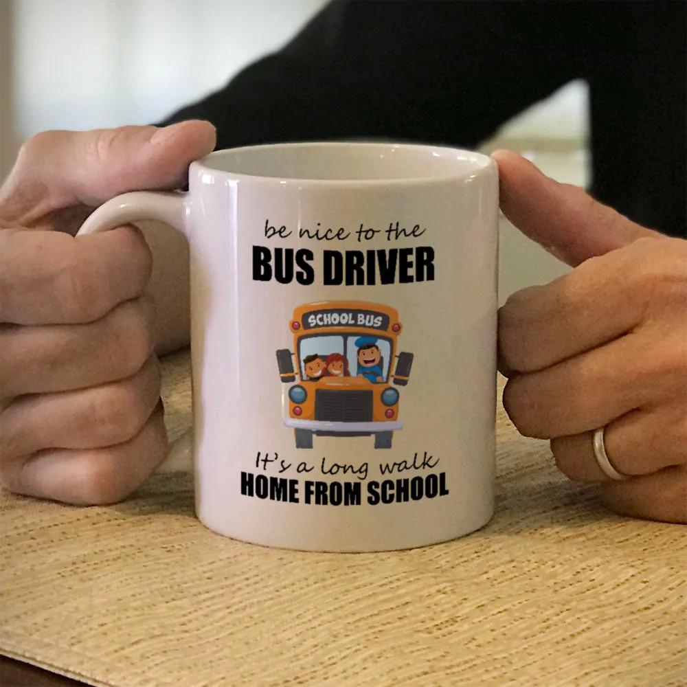 Ceramic Coffee Mug Be Nice To The Bus Driver