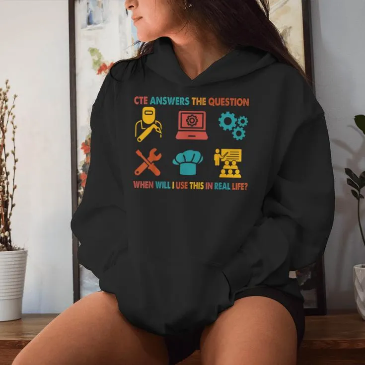 Cte Teacher Cte When Will I Use This In Real Life Women Hoodie