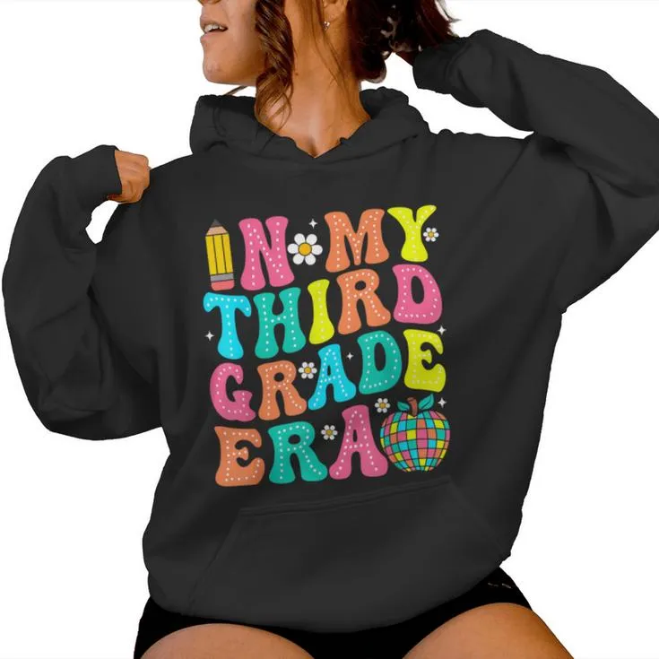 In My Third Grade Era 3Rd Grade Vibes Back To School Women Hoodie