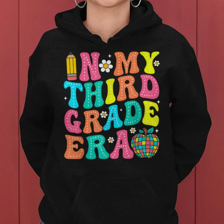 In My Third Grade Era 3Rd Grade Vibes Back To School Women Hoodie