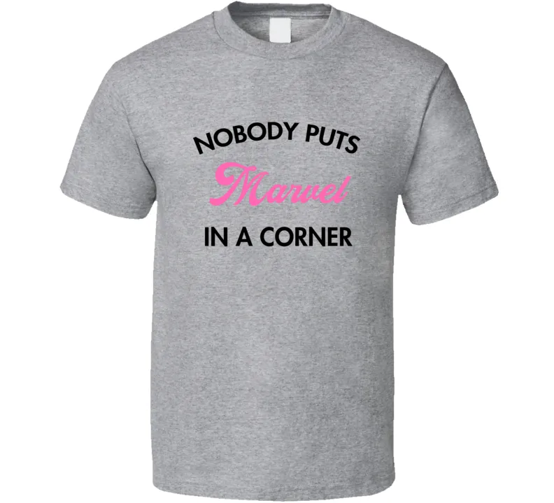 Nobody Puts Marvel In A Corner First Name Gift Idea T Shirt