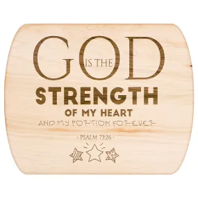 Products Bible Verse Hardwood Oval Cutting Board - God Is The Strength Of My Heart ~Psalm 73:26~ Design 17
