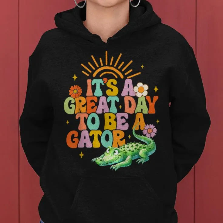Teacher School Alligator It's A Great A Day To Be A Gator Women Hoodie
