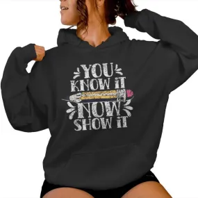 You Know It Now Show It Score Exam Teacher Test Day Women Hoodie